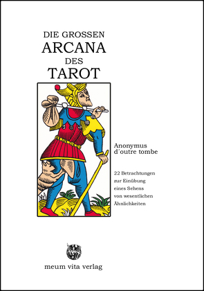 DIE GROSSEN ARCANA DES TAROT von Anonymus d'outre-tombe, Cliteur,  Eva, Kriele,  Martin, Oesig,  Franz, Peschau,  Hans-Herrmann, Spaemann,  Robert, Tomberg,  Valentin, von Balthasar,  Hans Urs