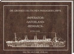 Die grossen deutschen Passagierschiffe. Imperator – Vaterland – Bismarck von Zerbe,  Peter