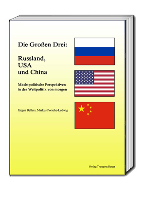 Die Großen Drei: Russland, USA und China von Bellers ,  Jürgen, Porsche-Ludwig,  Markus