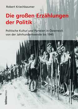 Die großen Erzählungen der Politik von Kriechbaumer,  Robert