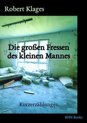 Die großen Fressen des kleinen Mannes von Klages,  Robert