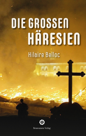 Die großen Häresien von Belloc,  Hilaire, Voth,  Julian