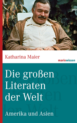 Die großen Literaten der Welt von Maier,  Katharina