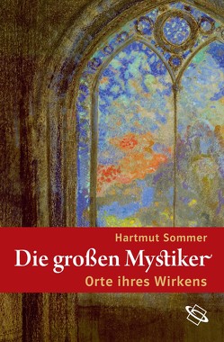 Die großen Mystiker – Orte ihres Wirkens von Sommer,  Hartmut