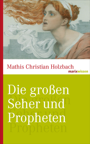 Die großen Seher und Propheten von Holzbach,  Mathis Christian