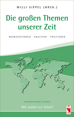 Die großen Themen unserer Zeit. Beobachtungen • Analysen • Positionen. 29. Ausgabe von Sippel,  Willi