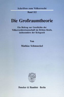 Die Großraumtheorie. von Schmoeckel,  Mathias