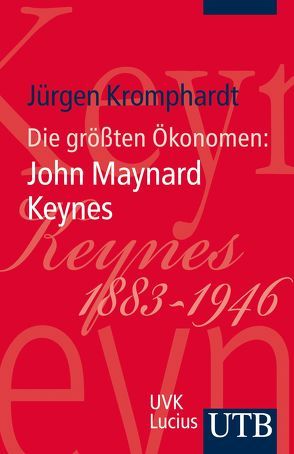 Die größten Ökonomen: John Maynard Keynes von Kromphardt,  Jürgen
