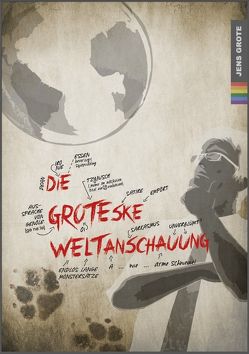 Die groteske Weltanschauung von Grote,  Jens