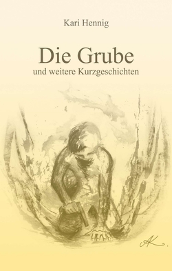 Die Grube und weitere Kurzgeschichten von Hennig,  Kari