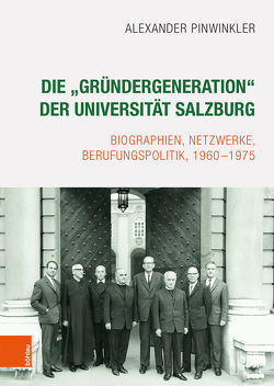 Die „Gründergeneration“ der Universität Salzburg von Pinwinkler,  Alexander