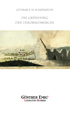 Die Gründung der Theobaldskirche von Schönhuth,  Ottmar