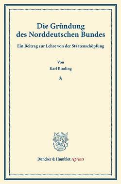 Die Gründung des Norddeutschen Bundes. von Binding,  Karl