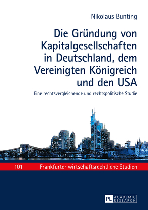 Die Gründung von Kapitalgesellschaften in Deutschland, dem Vereinigten Königreich und den USA von Bunting,  Nikolaus