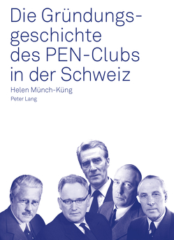 Die Gründungsgeschichte des PEN-Clubs in der Schweiz von Münch,  Helen