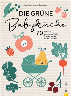 Die grüne Babyküche von Bahlk,  Vera, Engel,  Adam, Østensgaard,  Nanna