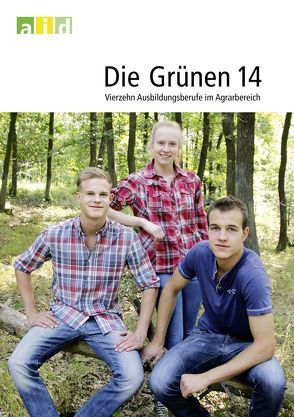 Die Grünen 14 – Vierzehn Ausbildungsberufe im Agrarbereich von Poetzsch,  Matthias, Zepp,  Valeska