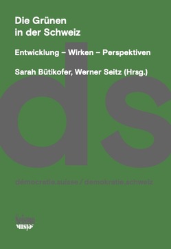 Die Grünen in der Schweiz von Bütikofer,  Sarah, Seitz,  Werner