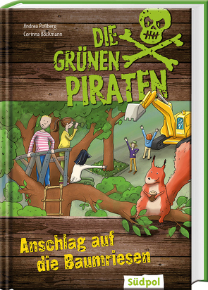 Die Grünen Piraten – Anschlag auf die Baumriesen von Böckman,  Corinna, Böckmann,  Corinna, Poßberg,  Andrea