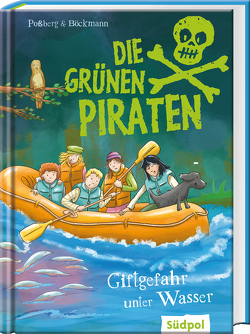 Die Grünen Piraten – Giftgefahr unter Wasser von Böckmann,  Corinna, Poßberg,  Andrea