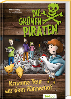 Die Grünen Piraten – Krumme Tour auf dem Hühnerhof von Böckman,  Corinna, Böckmann,  Corinna, Poßberg,  Andrea