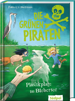 Die Grünen Piraten – Plastikplage im Biebersee von Böckmann,  Corinna, Poßberg,  Andrea