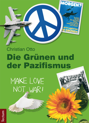 Die Grünen und der Pazifismus von Otto,  Christian