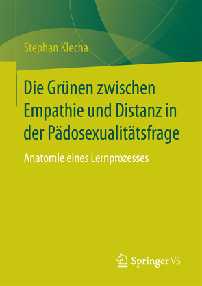 Die Grünen zwischen Empathie und Distanz in der Pädosexualitätsfrage von Klecha,  Stephan