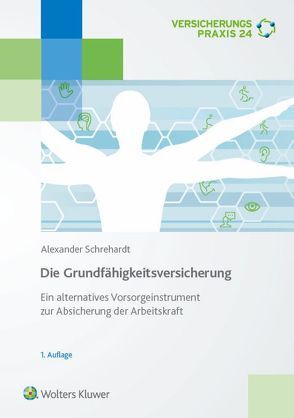 Die Grundfähigkeitsversicherung von Schrehardt,  Alexander