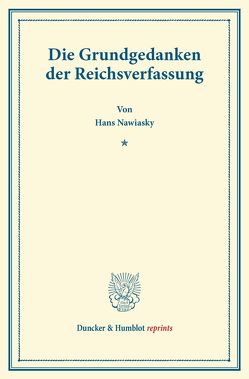 Die Grundgedanken der Reichsverfassung. von Nawiasky,  Hans