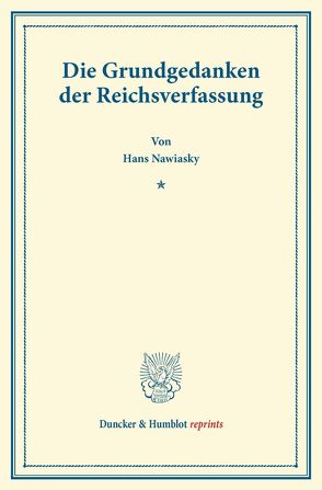 Die Grundgedanken der Reichsverfassung. von Nawiasky,  Hans