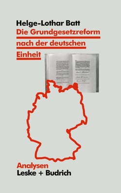 Die Grundgesetzreform nach der deutschen Einheit von Batt,  Helge