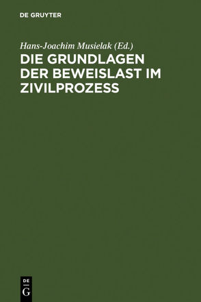 Die Grundlagen der Beweislast im Zivilprozeß von Musielak,  Hans-Joachim