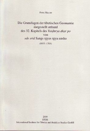 Die Grundlagen der tibetischen Geomantie dargestellt anhand des 32. Kapitels des Vaidurya dkar po von sde srid Sangs rgyas rgya -mtsho (1653-1705) von Maurer,  Petra H