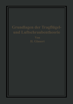 Die Grundlagen der Tragflügel- und Luftschraubentheorie von Bansen,  Hans, Glauert,  H., Holl,  H.