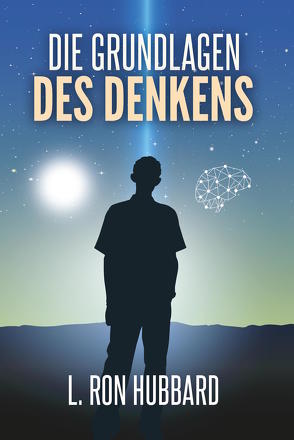 Die Grundlagen des Denkens von Hubbard,  L. Ron