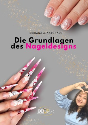 Die Grundlagen des Nageldesigns von Antonacci,  Doriana