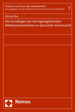 Die Grundlagen des vertragsbegleitenden Wettbewerbsverbotes im deutschen Arbeitsrecht von Beer,  Michael