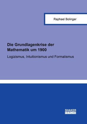 Die Grundlagenkrise der Mathematik um 1900 von Bolinger,  Raphael