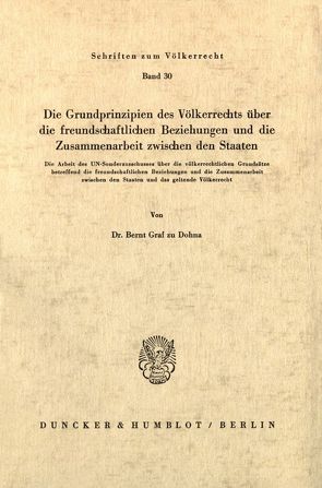 Die Grundprinzipien des Völkerrechts über die freundschaftlichen Beziehungen und die Zusammenarbeit zwischen den Staaten. von Dohna,  Bernt Graf zu