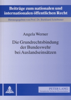 Die Grundrechtsbindung der Bundeswehr bei Auslandseinsätzen von Werner,  Angela