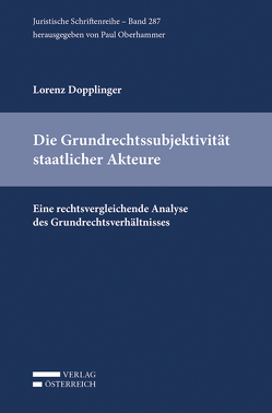 Die Grundrechtssubjektivität staatlicher Akteure von Dopplinger,  Lorenz