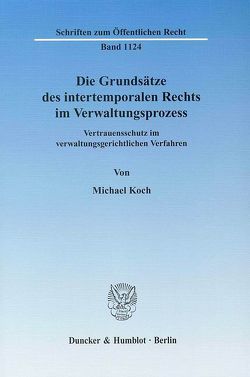 Die Grundsätze des intertemporalen Rechts im Verwaltungsprozess. von Koch,  Michael