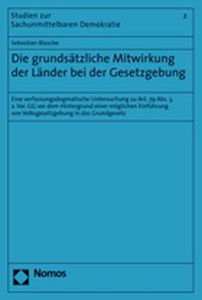 Die grundsätzliche Mitwirkung der Länder bei der Gesetzgebung von Blasche,  Sebastian