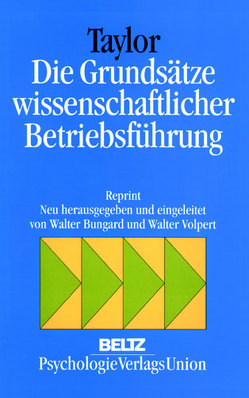 Die Grundsätze wissenschaftlicher Betriebsführung von Bungard,  Walter, Roesler,  Rudolf, Taylor,  Frederick W., Volpert,  Walter