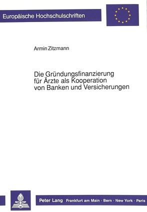Die Gründungsfinanzierung für Ärzte als Kooperation von Banken und Versicherungen von Zitzmann,  Armin