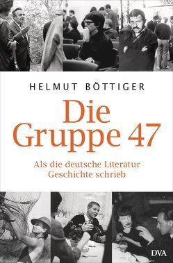 Die Gruppe 47 von Böttiger,  Helmut