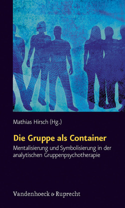 Die Gruppe als Container von Bolm,  Thomas, Carvalho,  Paula Teresa, Hirsch,  Mathias, Pedrina,  Fernanda, Potthoff,  Peter, Staehle,  Angelika, Trautmann-Voigt,  Sabine, Voigt,  Bernd