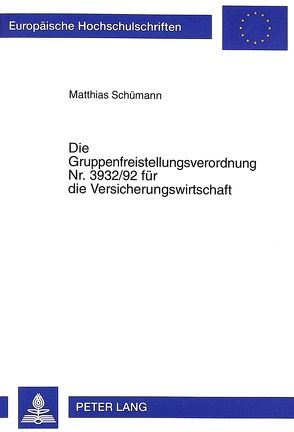Die Gruppenfreistellungsverordnung Nr. 3932/92 für die Versicherungswirtschaft von Schümann,  Matthias