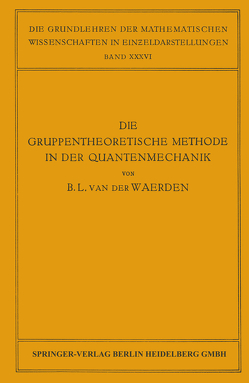 Die Gruppentheoretische Methode in der Quantenmechanik von Waerden,  Bartel Leendert van der